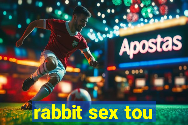 rabbit sex tou