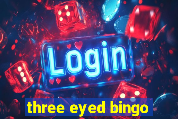 three eyed bingo