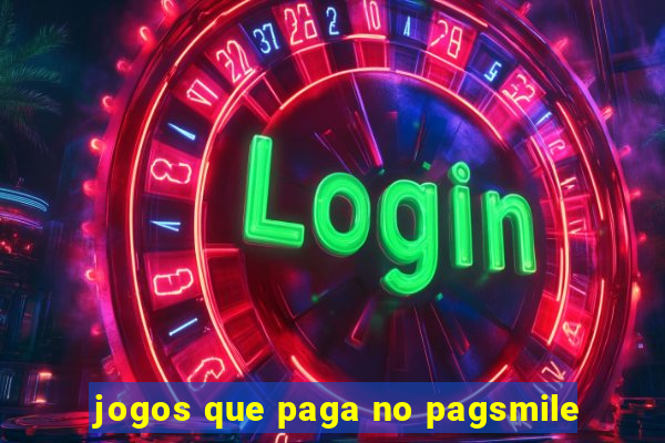 jogos que paga no pagsmile