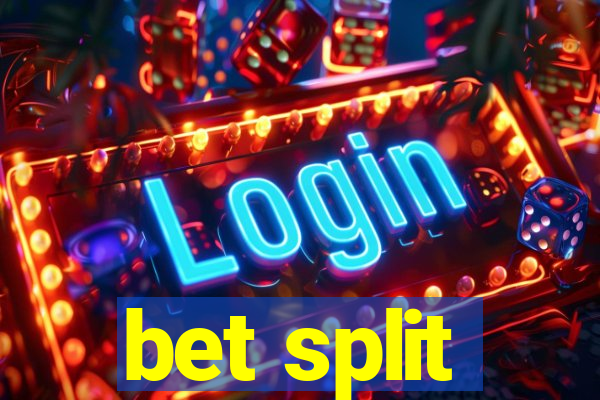 bet split