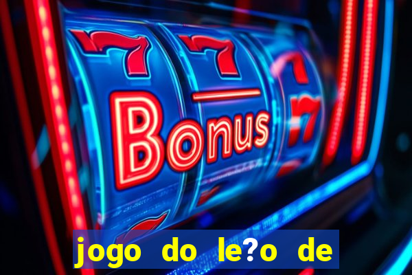 jogo do le?o de ganhar dinheiro