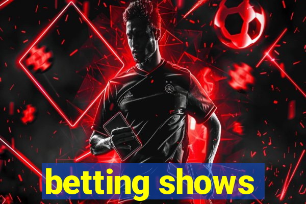 betting shows