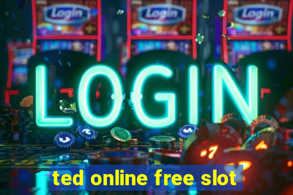 ted online free slot