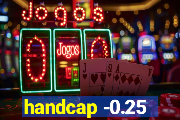 handcap -0.25