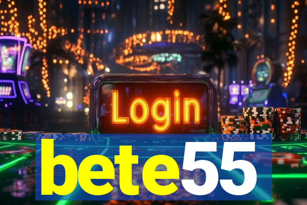 bete55