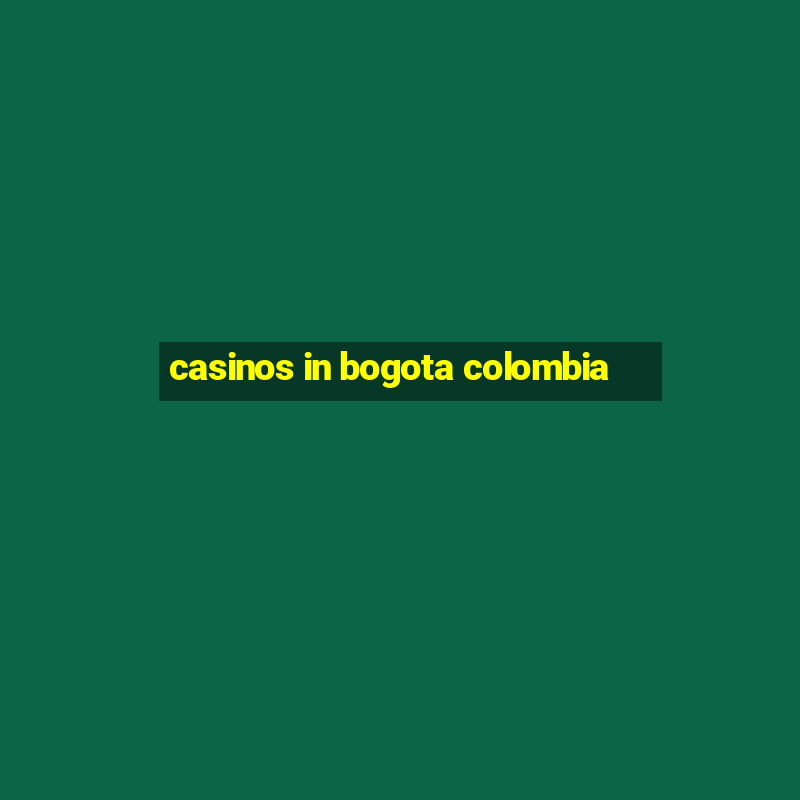 casinos in bogota colombia