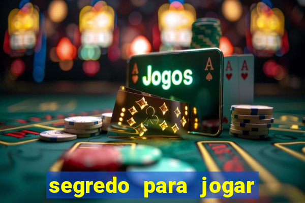 segredo para jogar no tigre