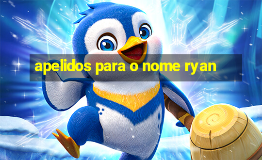 apelidos para o nome ryan