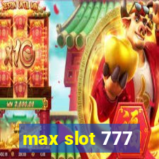 max slot 777