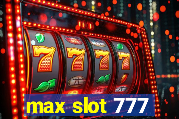 max slot 777