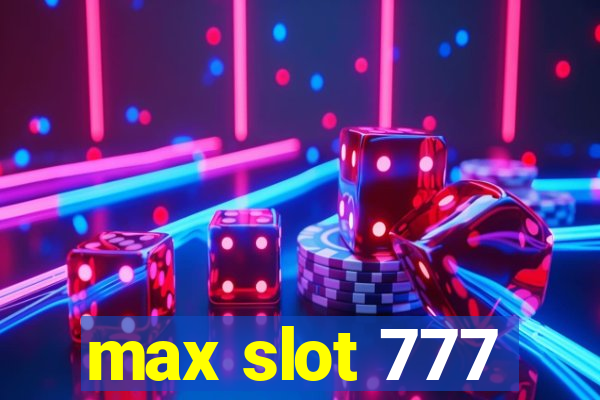 max slot 777