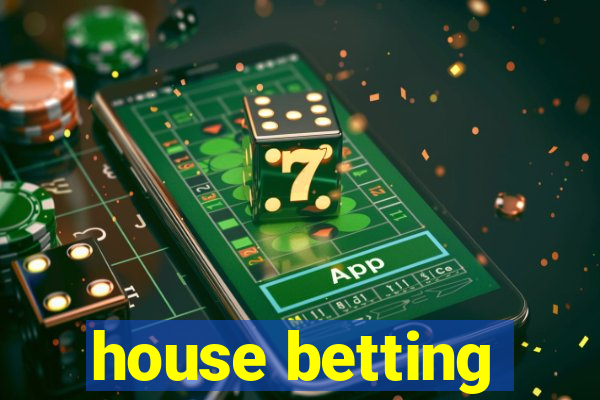 house betting