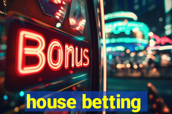 house betting