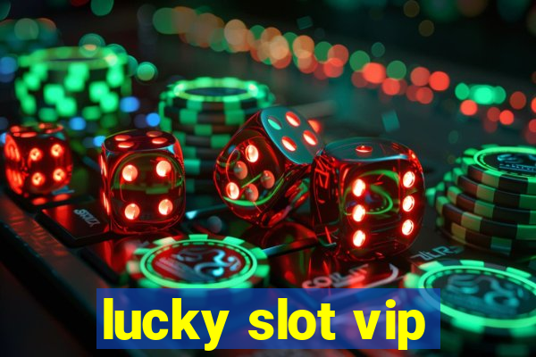 lucky slot vip