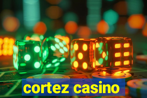 cortez casino