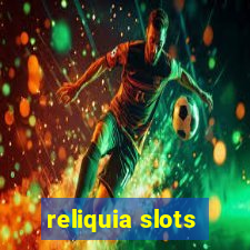 reliquia slots