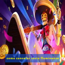 como cancelar socio fluminense