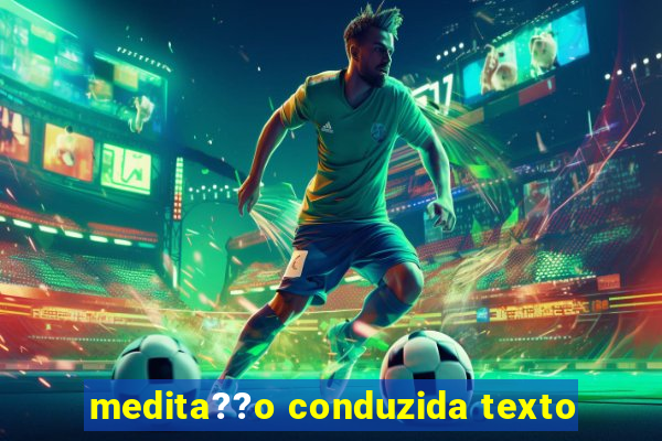 medita??o conduzida texto