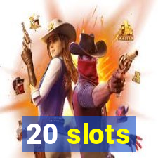 20 slots