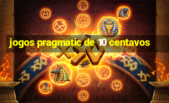 jogos pragmatic de 10 centavos