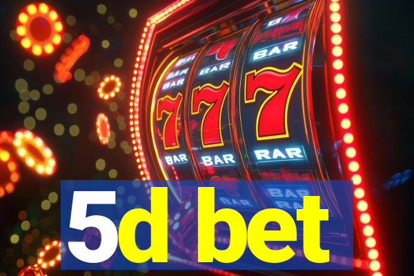 5d bet