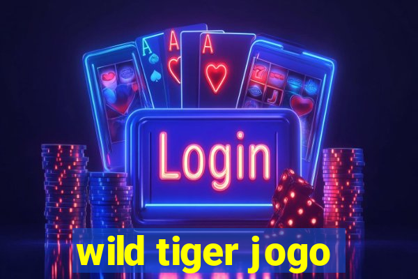 wild tiger jogo