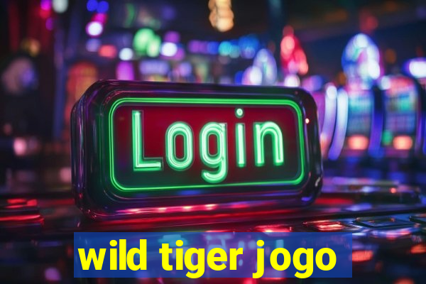 wild tiger jogo