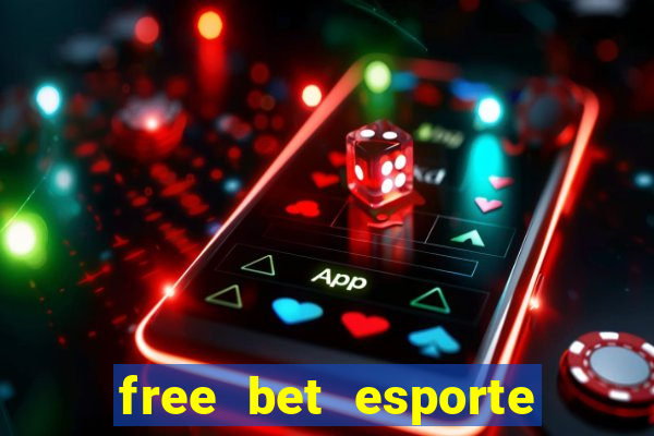 free bet esporte da sorte