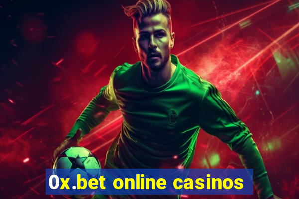 0x.bet online casinos