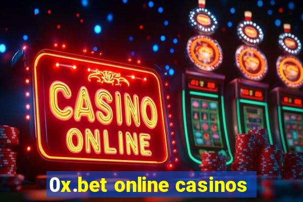 0x.bet online casinos