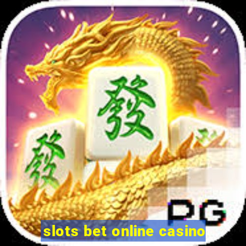 slots bet online casino