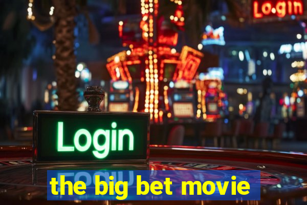 the big bet movie