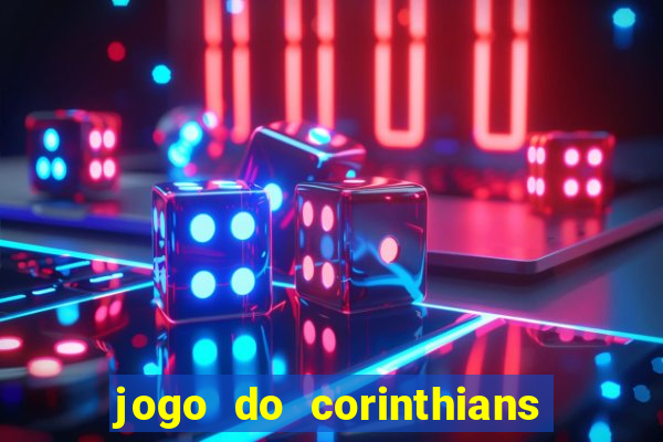 jogo do corinthians hoje passa na globo