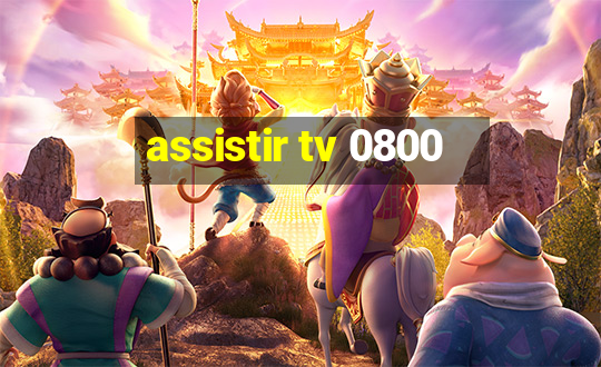 assistir tv 0800