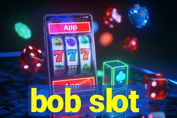 bob slot