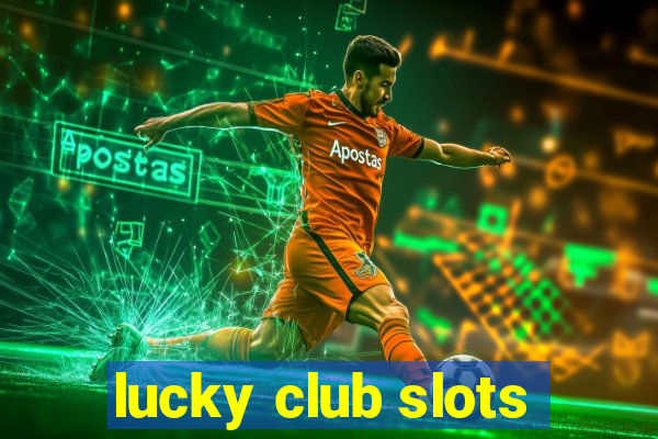 lucky club slots