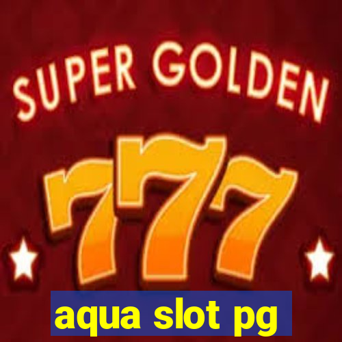 aqua slot pg