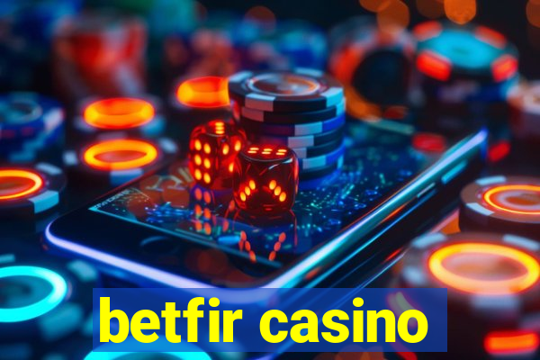 betfir casino