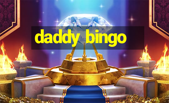 daddy bingo