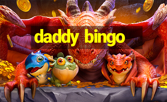 daddy bingo