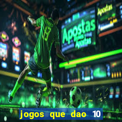 jogos que dao 10 reais ao se cadastrar