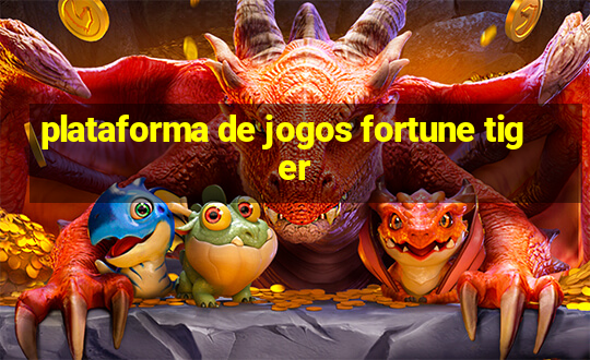 plataforma de jogos fortune tiger