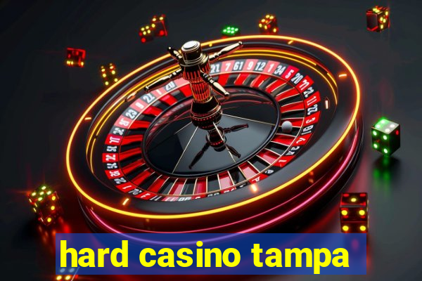 hard casino tampa