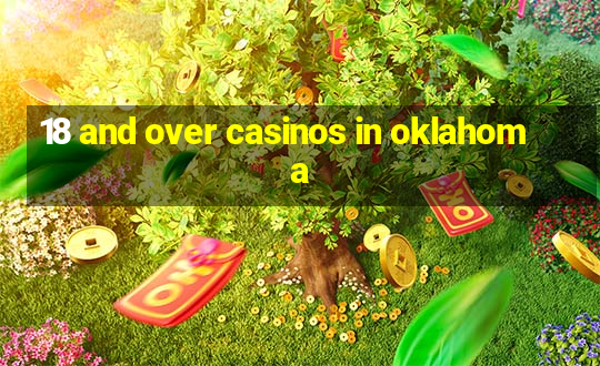 18 and over casinos in oklahoma