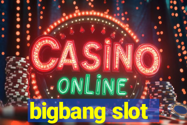 bigbang slot