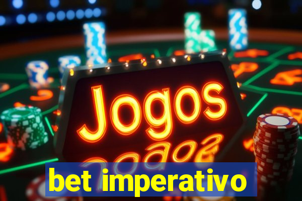 bet imperativo