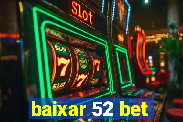 baixar 52 bet