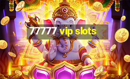 77777 vip slots