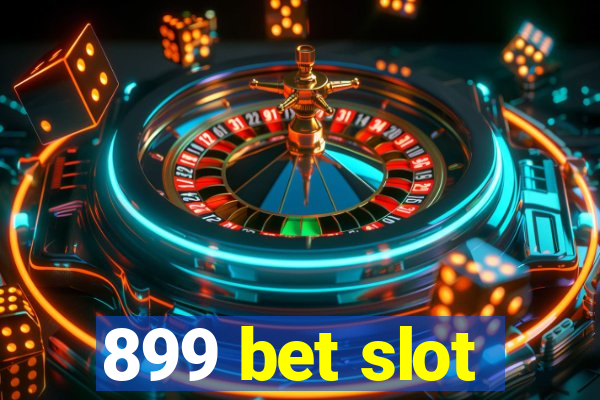 899 bet slot