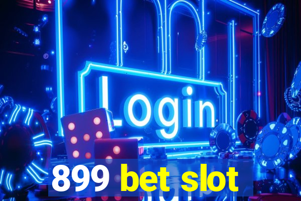 899 bet slot